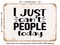 DECORATIVE METAL SIGN - I Just Cant People today - 2 - Vintage Rusty Look